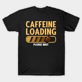 Caffeine Loading Coffee T-Shirt